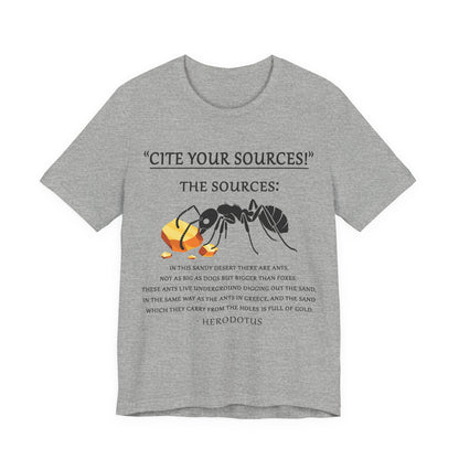 Cite Your Sources - Gold Digging Ants of Herodotus T-Shirt