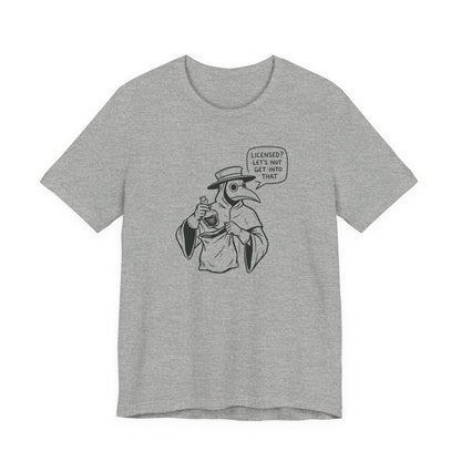 Licensed? Plague Doctor T-Shirt