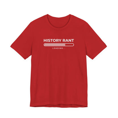 History Rant Loading T-Shirt