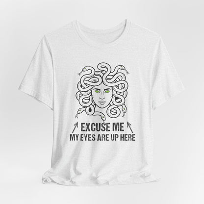 Medusa Eyes Up Here T-Shirt