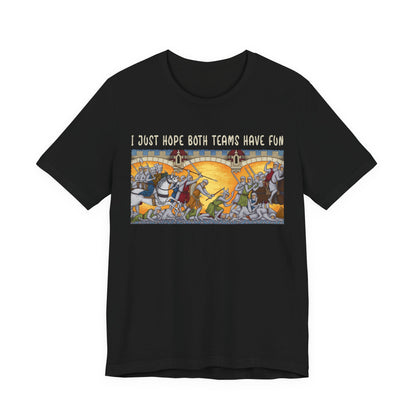 I Just Hope Both Teams Have Fun T-Shirt