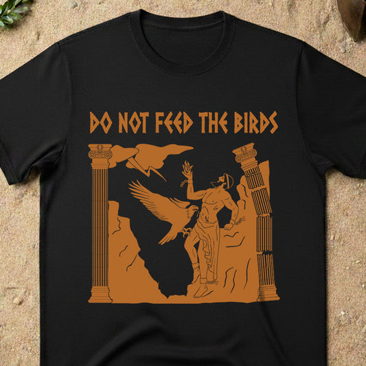 Do Not Feed the Birds - Prometheus T-Shirt