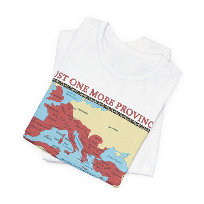 Just One More Province T-Shirt