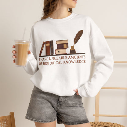 Unusable Amounts of Historical Knowledge Sweatshirt