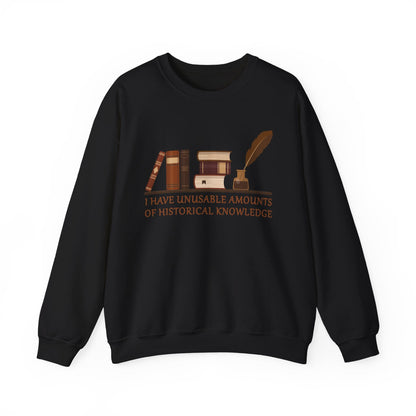 Unusable Amounts of Historical Knowledge Sweatshirt