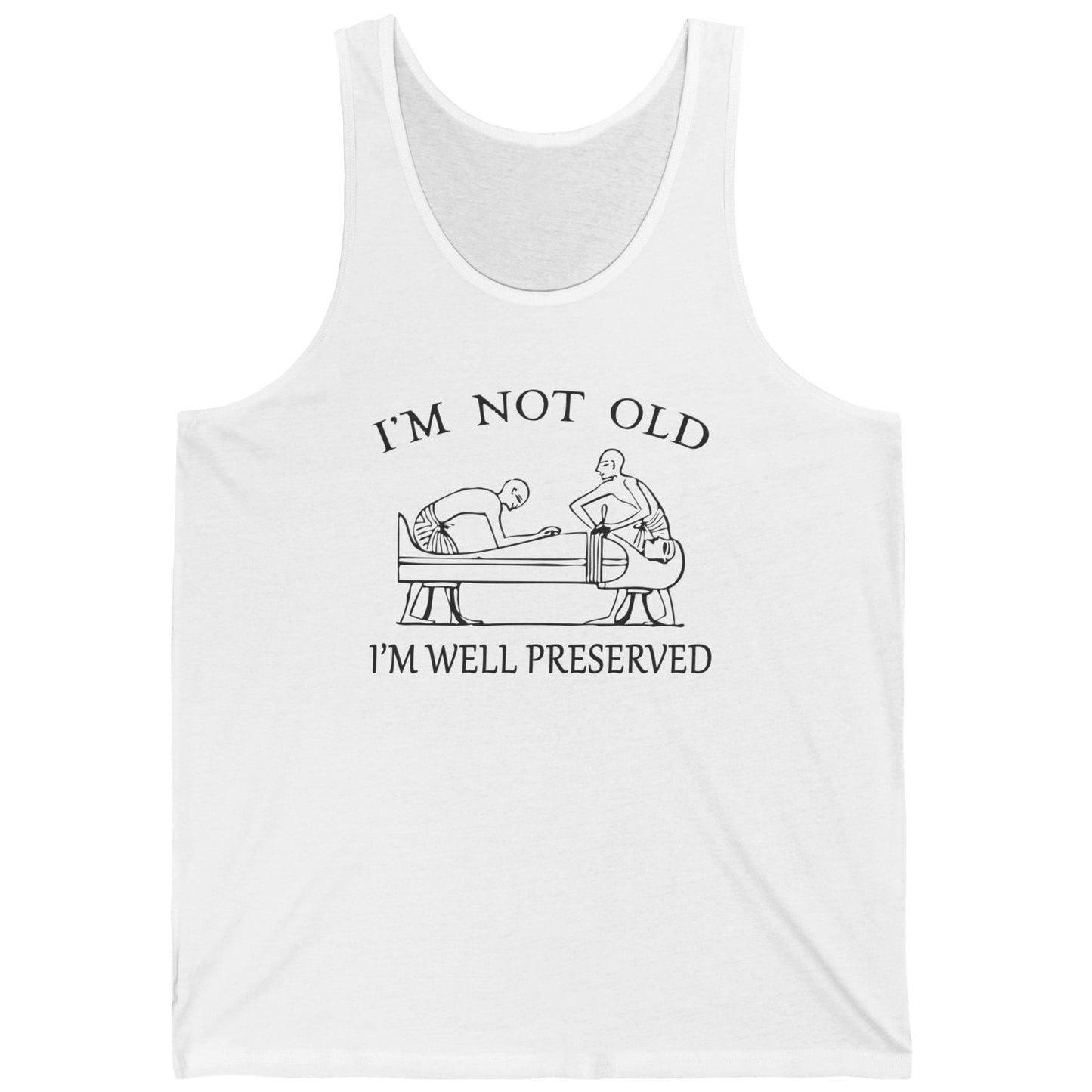 I'm Not Old I'm Well Preserved Tank Top