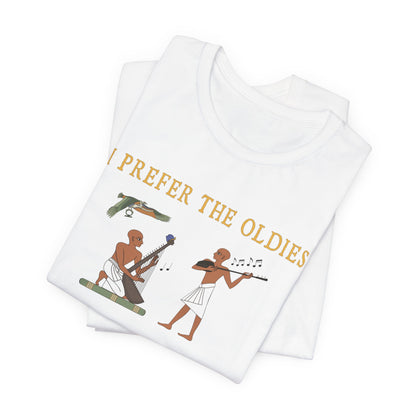 I Prefer the Oldies T-Shirt