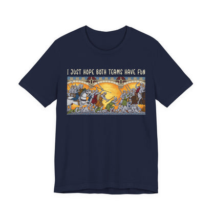 I Just Hope Both Teams Have Fun T-Shirt