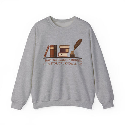 Unusable Amounts of Historical Knowledge Sweatshirt