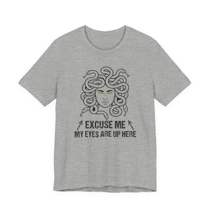 Medusa Eyes Up Here T-Shirt