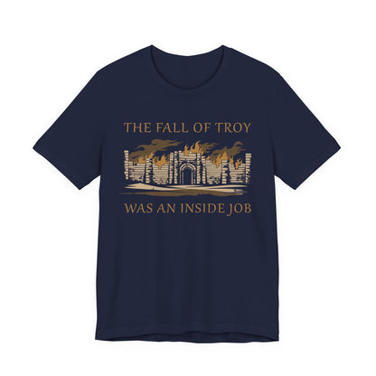 Fall of Troy Was an Inside Job T-Shirt