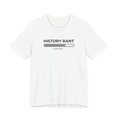 History Rant Loading T-Shirt