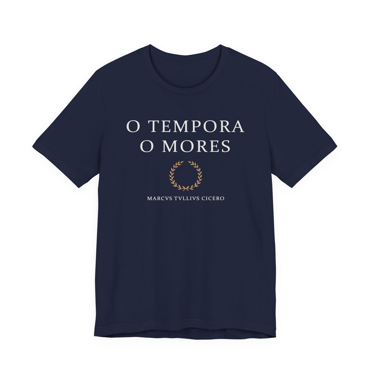 O Tempora O Mores - Cicero Quote T-Shirt
