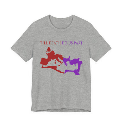 Roman Empire Till Death Do Us Part T-Shirt