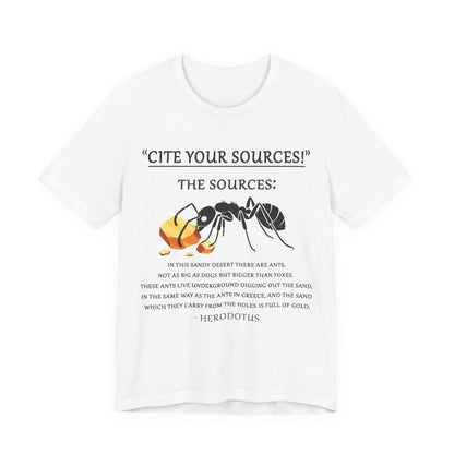Cite Your Sources - Gold Digging Ants of Herodotus T-Shirt