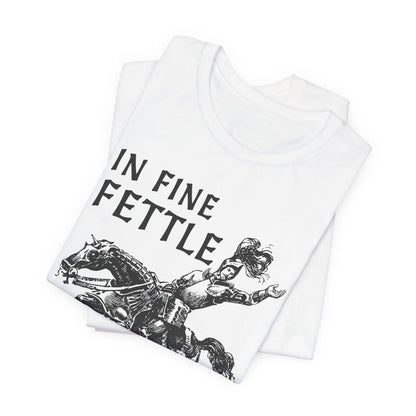 In Fine Fettle Funny Medieval T-Shirt