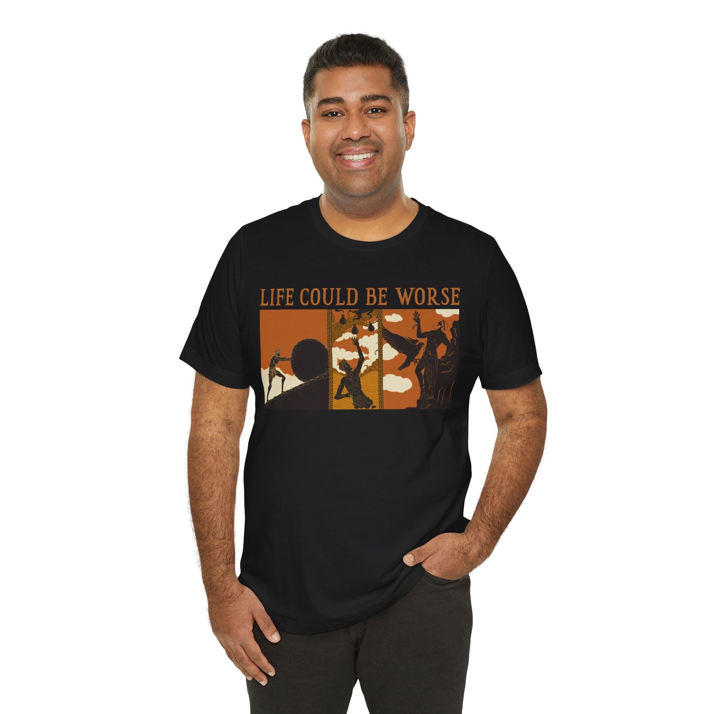 Life Could Be Worse - Greek Mythology T-Shirt