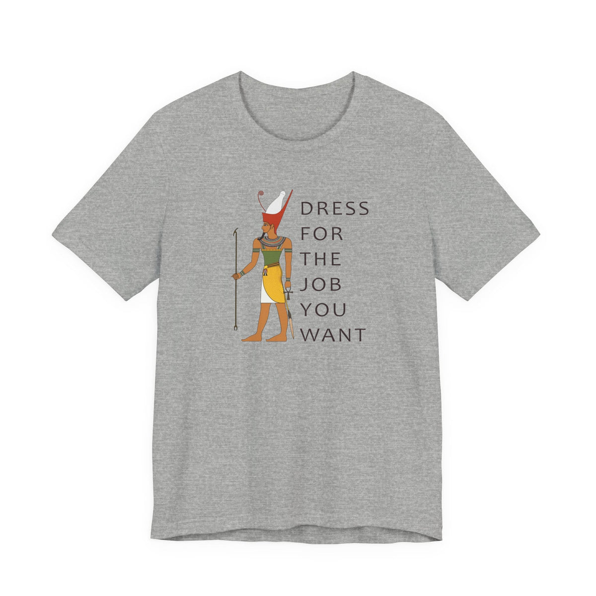 Dress For the Job You Want T-Shirt