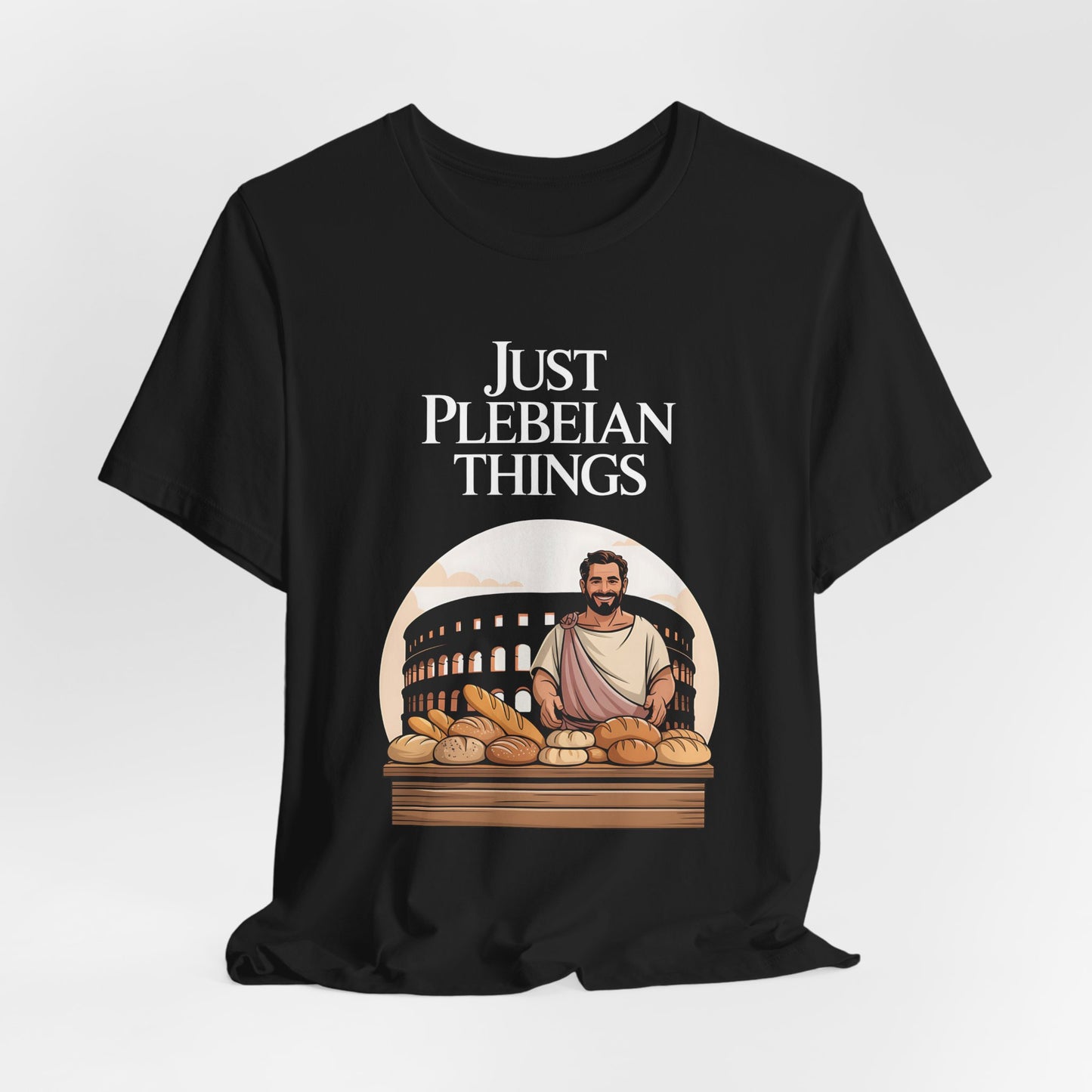 Just Plebeian Things - Bread and Games - Funny Ancient Rome T-Shirt