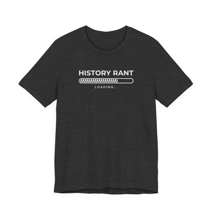 History Rant Loading T-Shirt