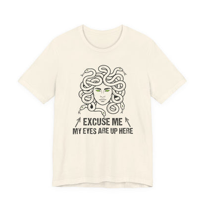 Medusa Eyes Up Here T-Shirt