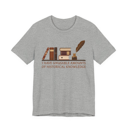 Unusable Amounts of Historical Knowledge T-Shirt