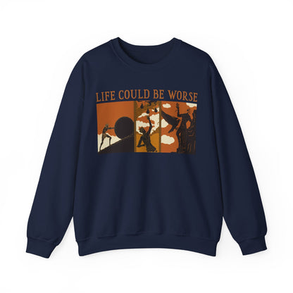 Life Could Be Worse Sweatshirt