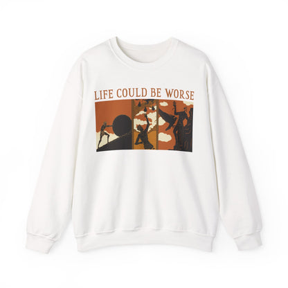Life Could Be Worse Sweatshirt