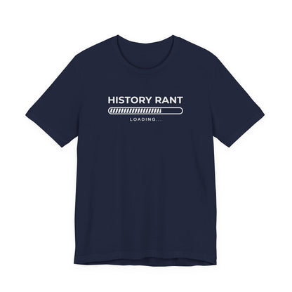 History Rant Loading T-Shirt