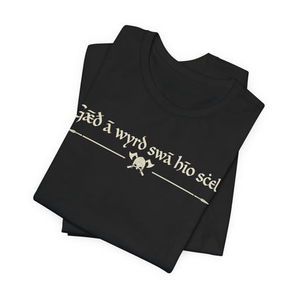 Fate goes ever as it must - Beowulf Quote T-Shirt