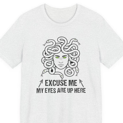 Medusa Eyes Up Here T-Shirt