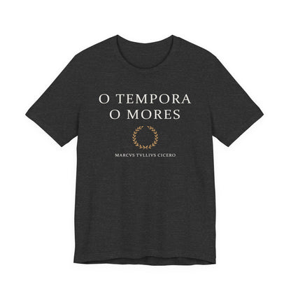 O Tempora O Mores - Cicero Quote T-Shirt