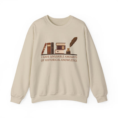 Unusable Amounts of Historical Knowledge Sweatshirt