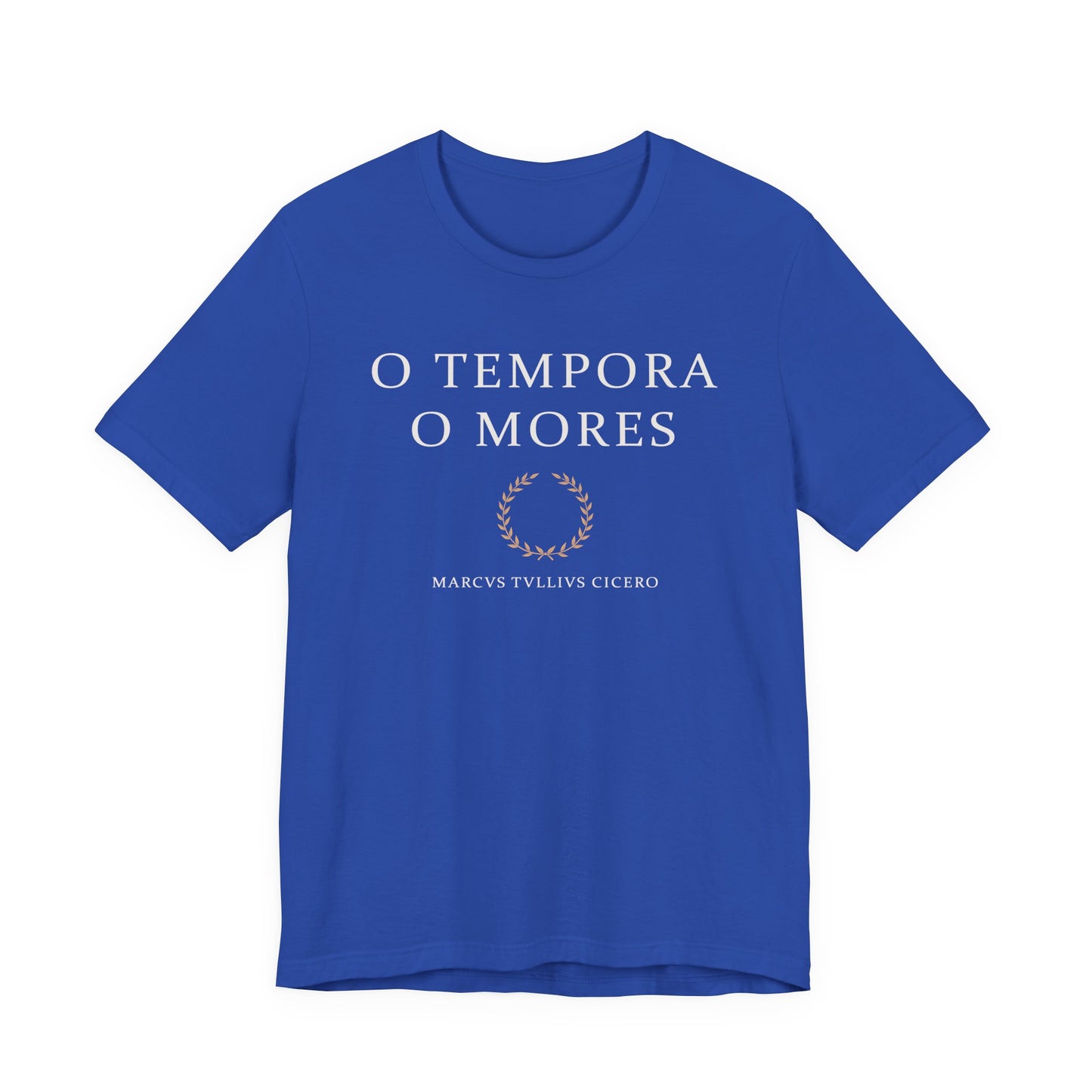 O Tempora O Mores - Cicero Quote T-Shirt