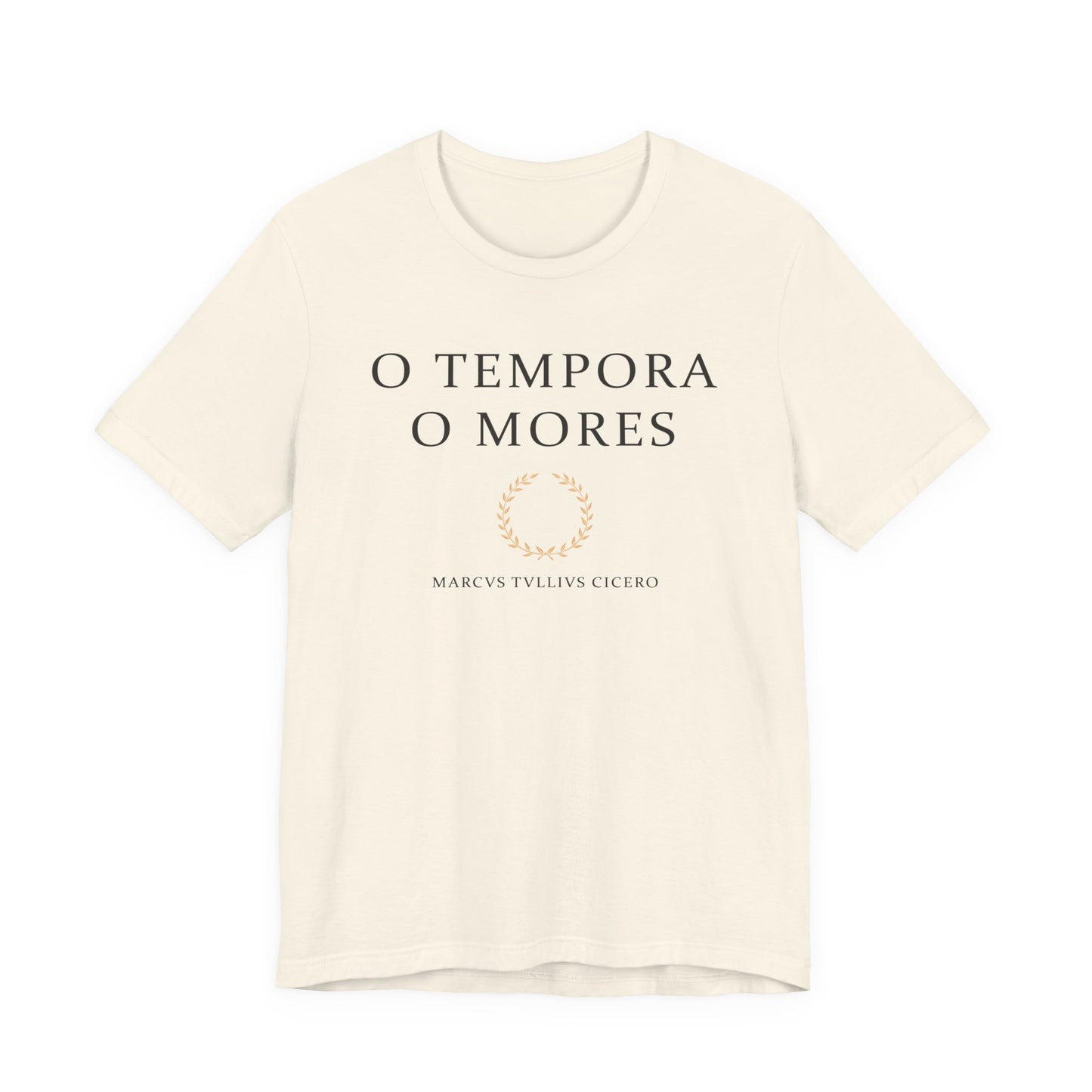 O Tempora O Mores - Cicero Quote T-Shirt