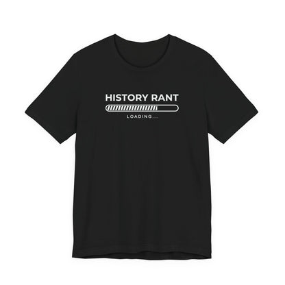 History Rant Loading T-Shirt