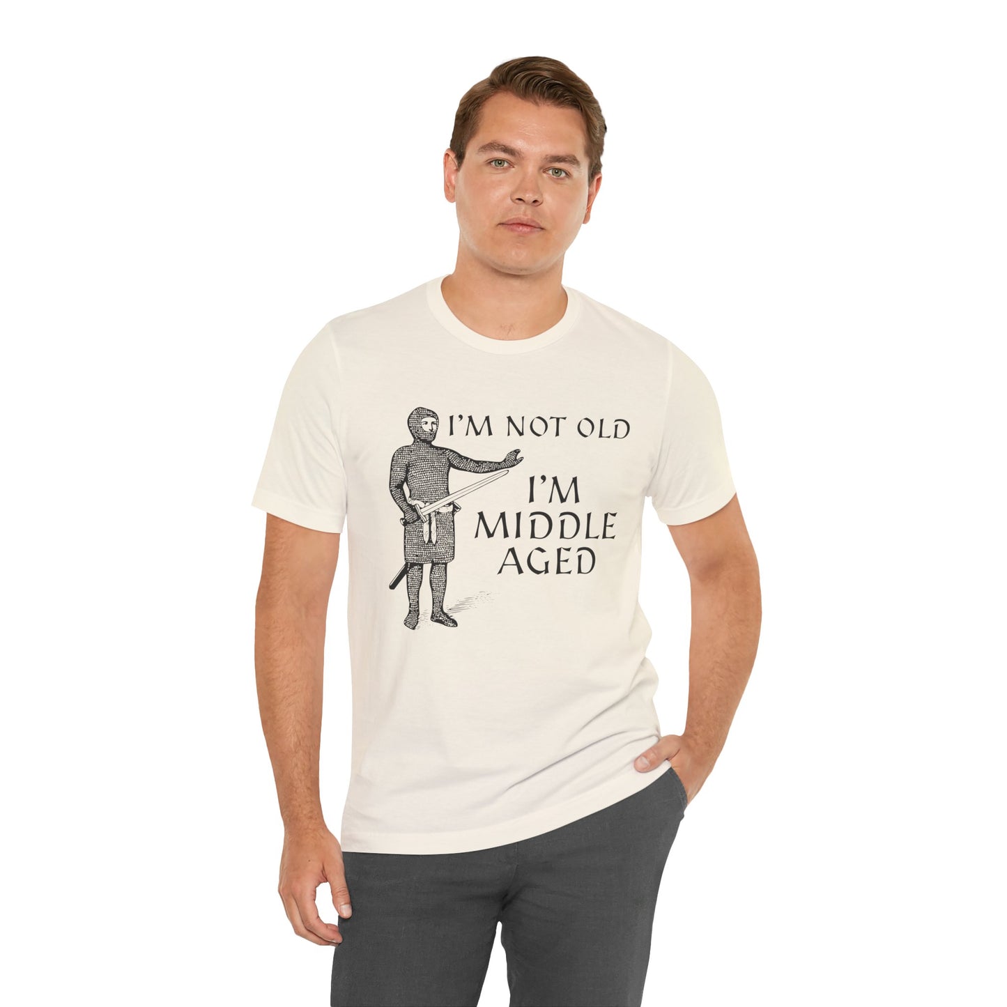 I'm Not Old I'm Middle Aged - Funny Medieval T-Shirt