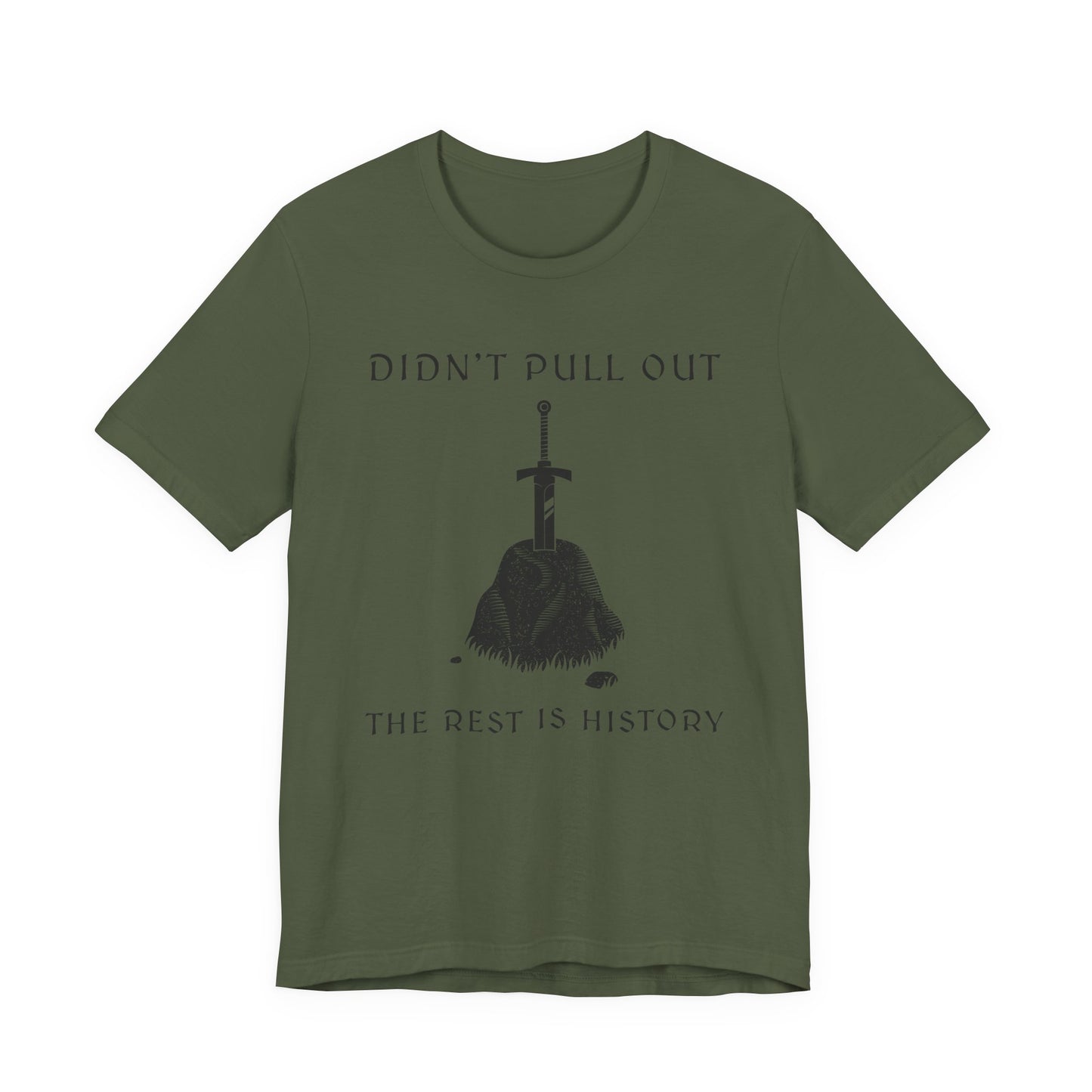 Didn't Pull Out - Excalibur T-Shirt
