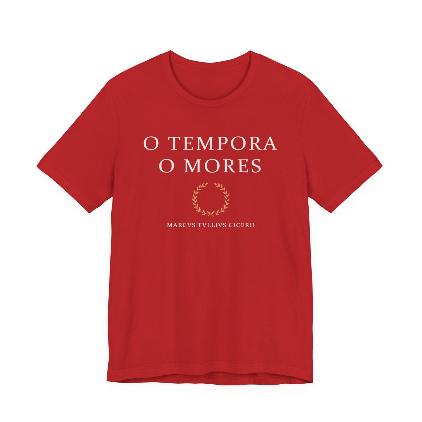 O Tempora O Mores - Cicero Quote T-Shirt