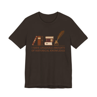 Unusable Amounts of Historical Knowledge T-Shirt