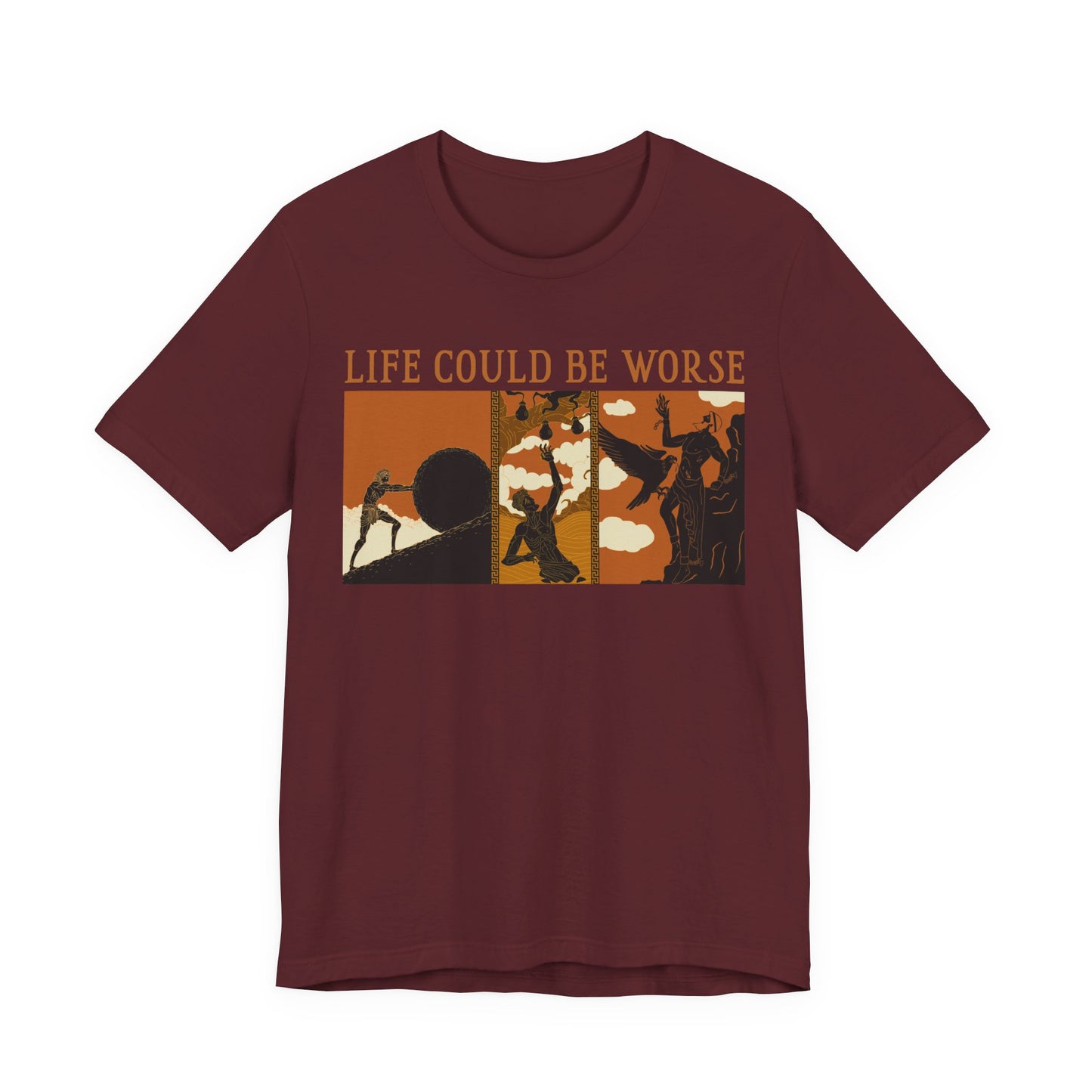 Life Could Be Worse - Greek Mythology T-Shirt
