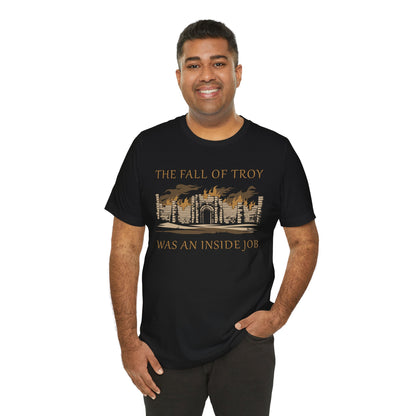 Fall of Troy Was an Inside Job T-Shirt