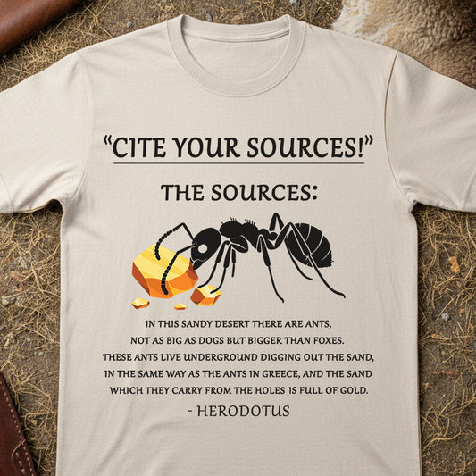 Cite Your Sources Gold Digging Ants Herodotus Natural T-shirt