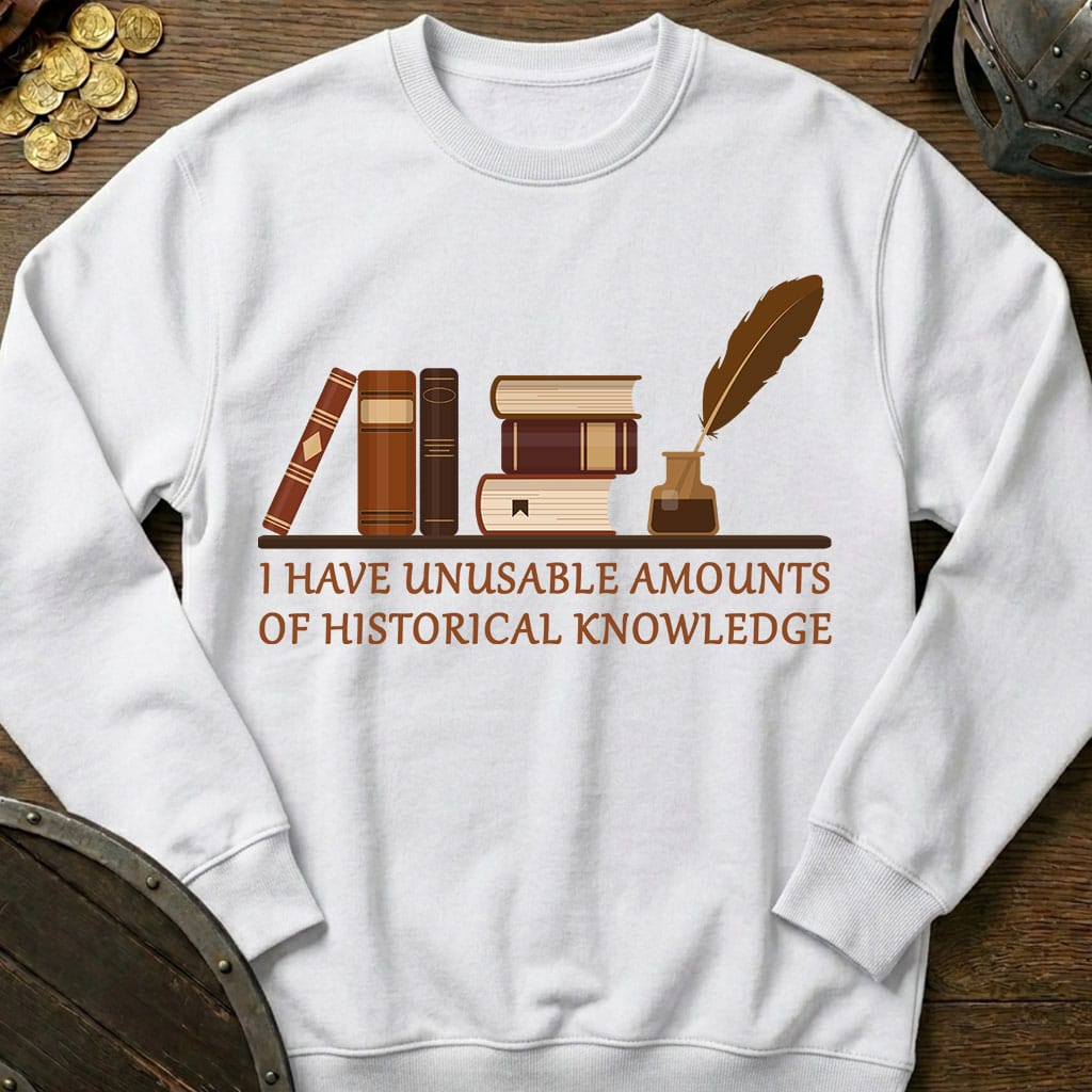 White / S Unusable Amounts of Historical Knowledge Sweatshirt