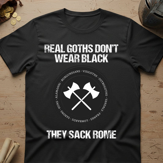 Real Goths Don't Wear Black They Sack Rome - Barbarian Tribes T-Shirt