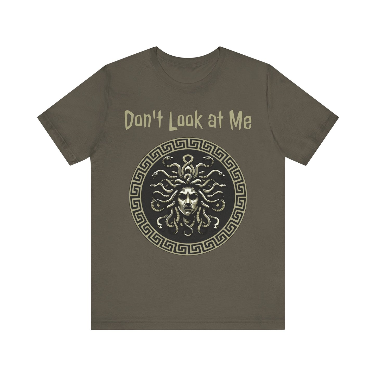 Army / S Medusa - Don't Look at Me - Funny Greek Mythology T-shirt