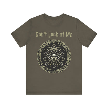 Army / S Medusa - Don't Look at Me - Funny Greek Mythology T-shirt