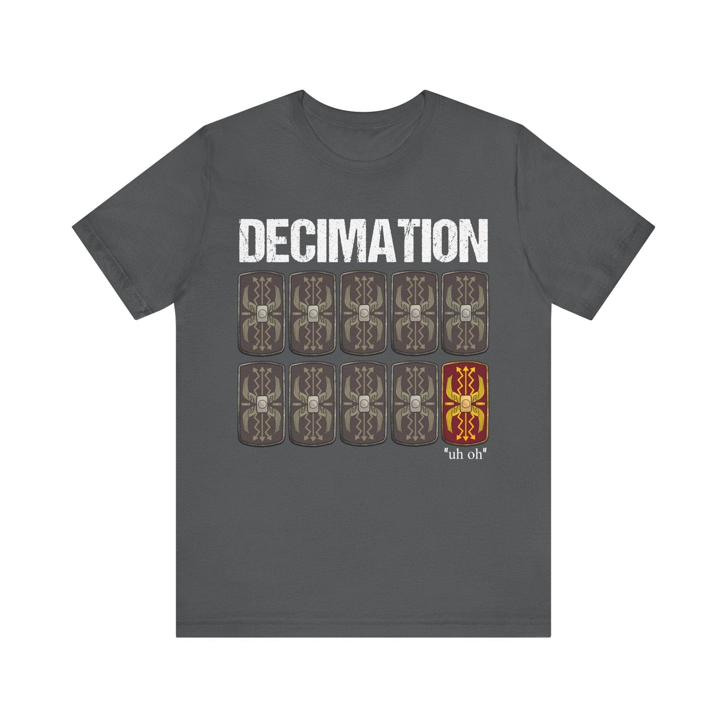 Asphalt / S Decimation - Ancient Roman Army - Funny Roman History T-shirt
