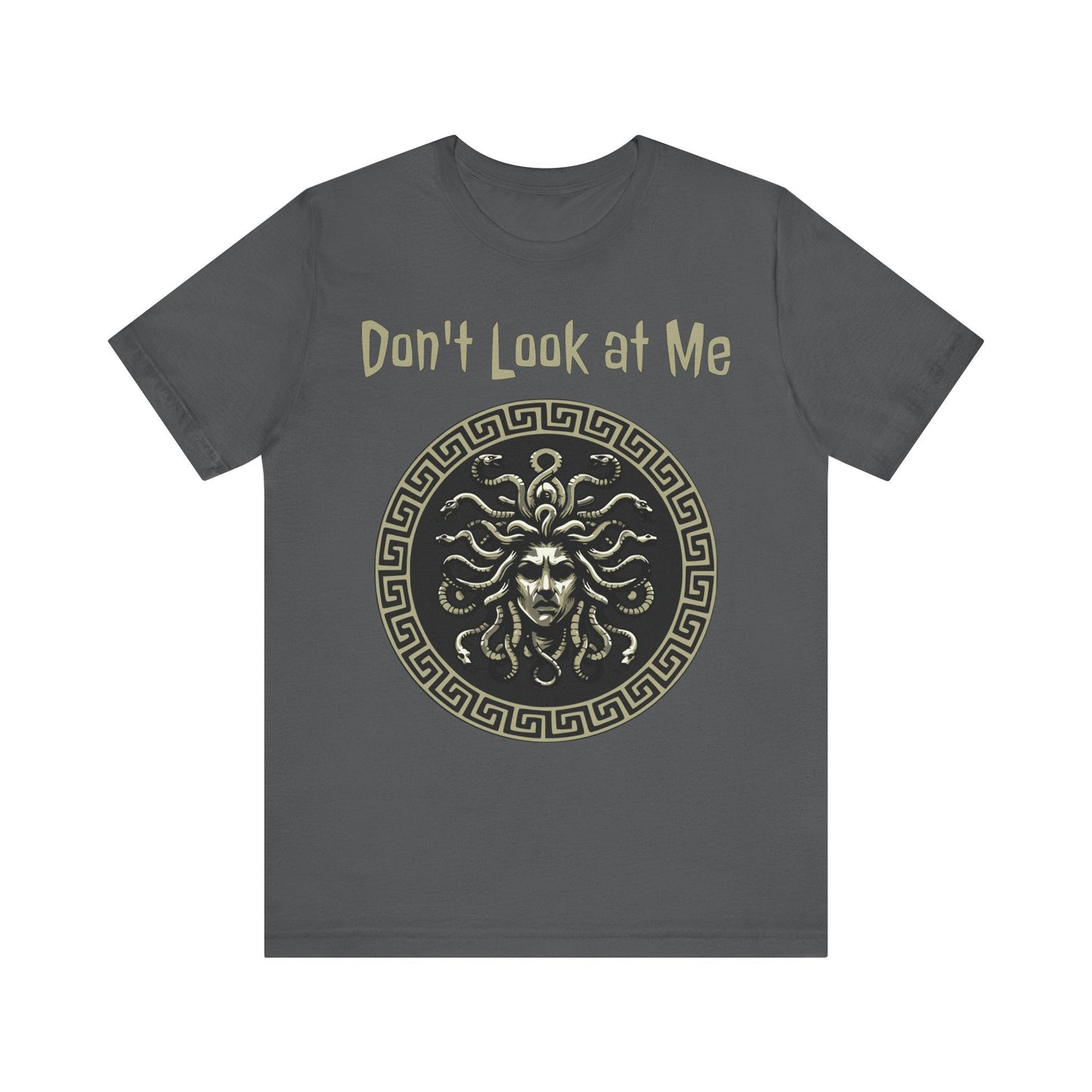Asphalt / S Medusa - Don't Look at Me - Funny Greek Mythology T-shirt