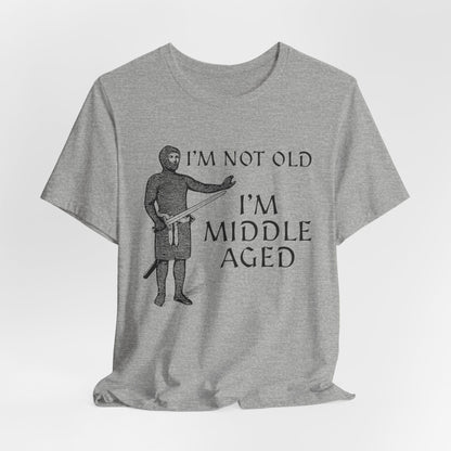 Athletic Heather / S I'm Not Old I'm Middle Aged T-Shirt